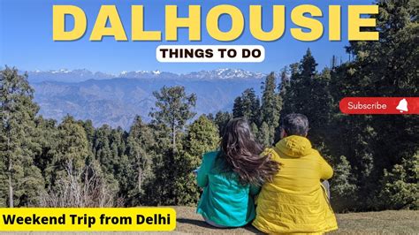 Dalhousie Weekend Trip To Dalhousie From Delhi Places To Visit In