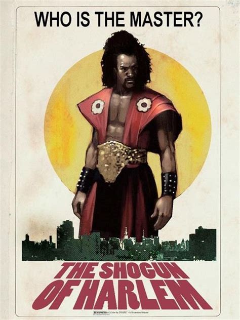 The shogun of harlem who battles bruce leroy in the epic 80's film the last dragon, the biggest baddest blackest converse wearing, jerry curl having, shoulder pad brandishing sho nuff. The Shogun of Harlem. Please remake this movie with Samuel ...