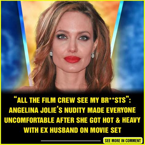 “all The Film Crew See My Brsts” Angelina Jolies Nudity Made Everyone Uncomfortable After