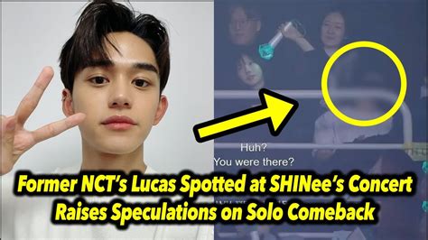 Former Ncts Lucas Spotted At Shinee Keys Concert Raises Speculation On Solo Comeback Kpop