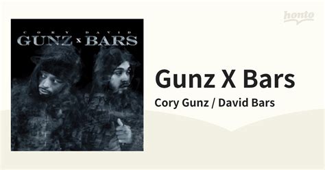 Gunz X Bars【cd】cory Gunz David Bars Ditc7005cd Music：honto本の通販ストア