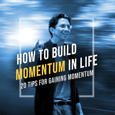 How To Build Momentum In Life 20 Tips For Gaining Momentum Dean