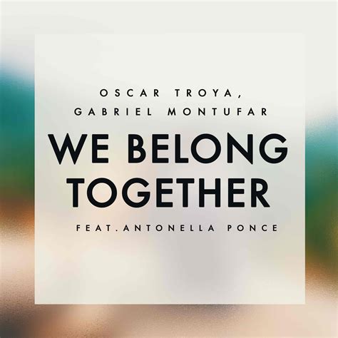 We Belong Together Feat Antonella Ponce Oscar Troya