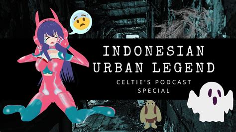 LIVE Celtie S Podcast INDONESIAN URBAN LEGEND REMAKE YouTube