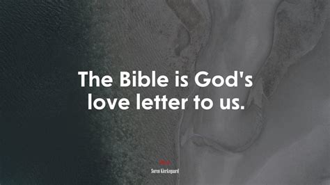 614048 The Bible Is Gods Love Letter To Us Soren Kierkegaard Quote