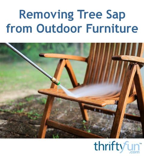 Removing Tree Sap From Outdoor Furniture Thriftyfun
