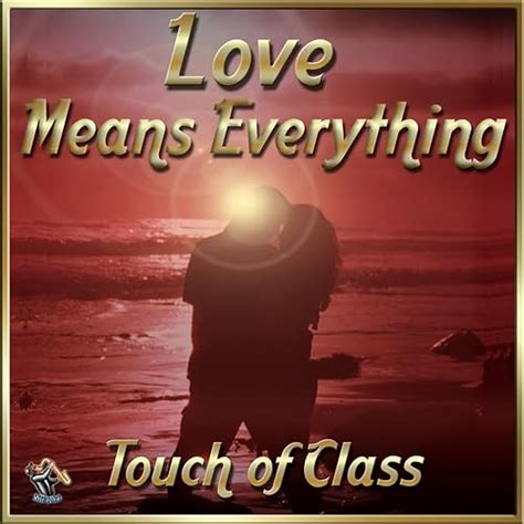 Love Means Everything By Touch Of Class On Amazon Music Uk