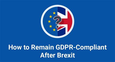 How To Remain Gdpr Compliant After Brexit Termsfeed