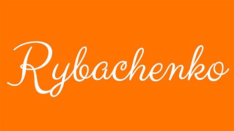 Learn How To Sign The Name Rybachenko Stylishly In Cursive Writing