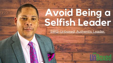 How To Avoid Being A Selfish Leader Youtube