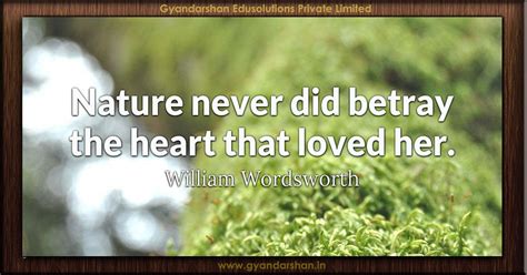 Nature Never Did Betray The Heart That Loved Her William Wordsworth