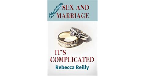 Christian Sex And Marriage Its Complicated By Rebecca Reilly