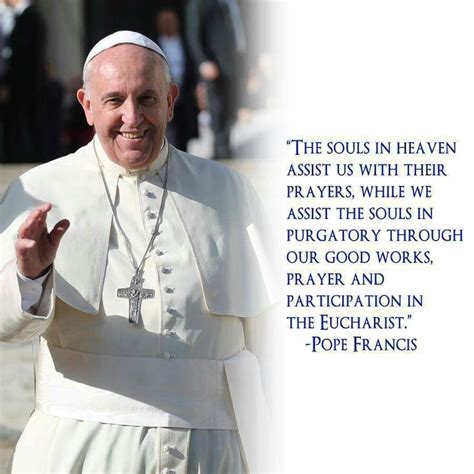 Souls In Heaven And Souls In Purgatory Pope Francis Quotes Pope
