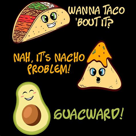 Perfect T For Any Tacos Lovers Wanna Taco Bout It Nah Its Nacho