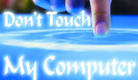 New Computer Dont Touch My Laptop Wallpaper - quotes about life