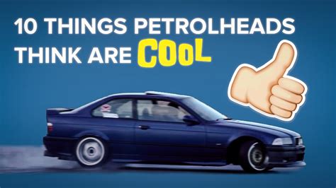 10 Things Only Petrolheads Think Are Cool Youtube