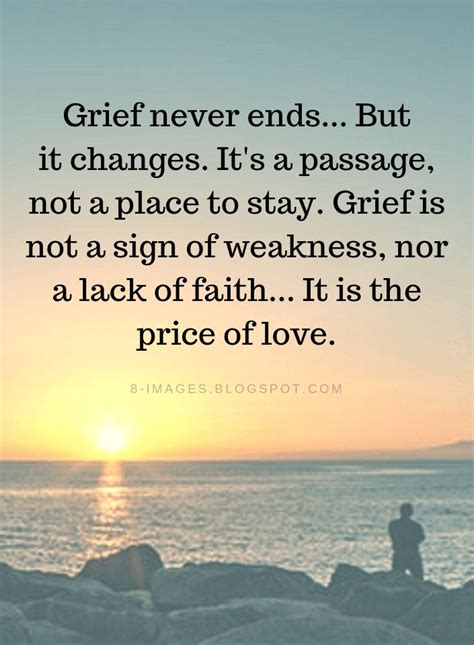 Grief Quotes Grief Never Ends But It Changes It S A Passage Not A