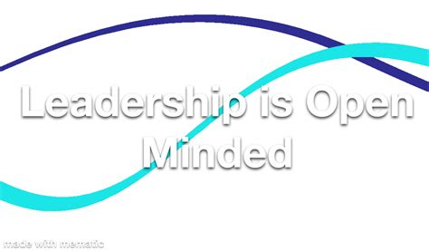 Leadership Is Open Minded Leadership Open Minded Leadership Training