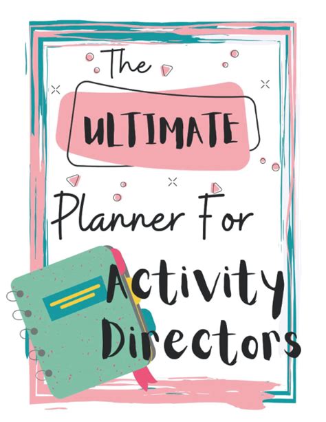 The Ultimate Planner For Activity Directors Made For Activity Professionals By An Activity