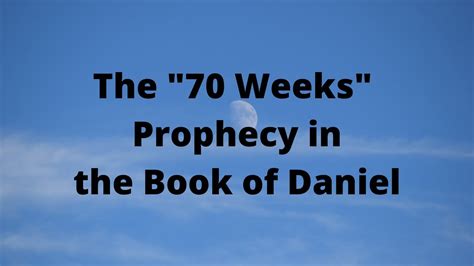 Daniels 70 Weeks Seventy Weeks Sevens Daniel Chapter 9 Explained