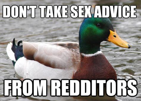 Dont Take Sex Advice From Redditors Actual Advice Mallard Quickmeme