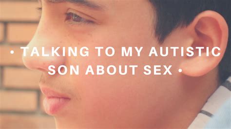 Talking To My Autistic Son About Sex By Saritza Alicea Hernandez Medium