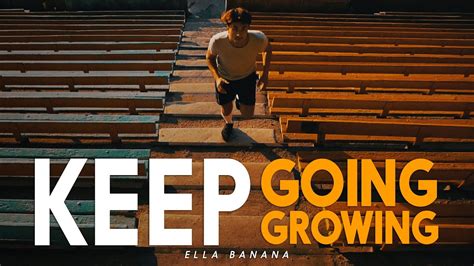 Keep Going Keep Growing Motivational Video Youtube