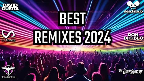 Best Remixes Of Popular Songs 2024 Remix Playlist Best Remixes 2024