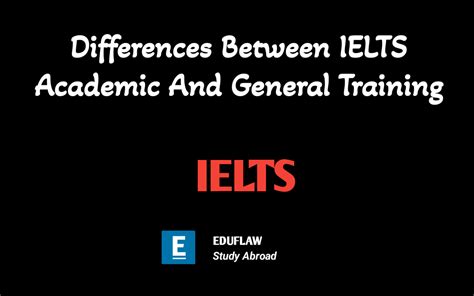 Differences Between Ielts Academic And General Training Eduflaw