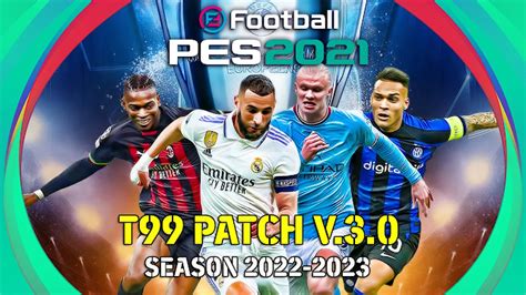 Pes 2021 T99 Patch V30 Final Season 2022 2023 Pes Patch