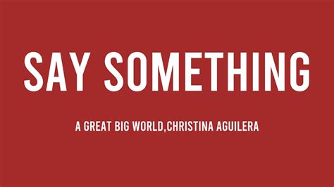 Say Something A Great Big Worldchristina Aguilera Lyric Version 💳