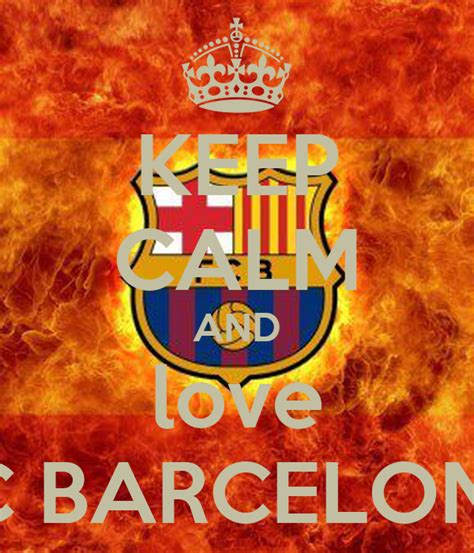 Keep Calm And Love Fc Barcelona Poster Omidhadi96 Keep Calm O Matic
