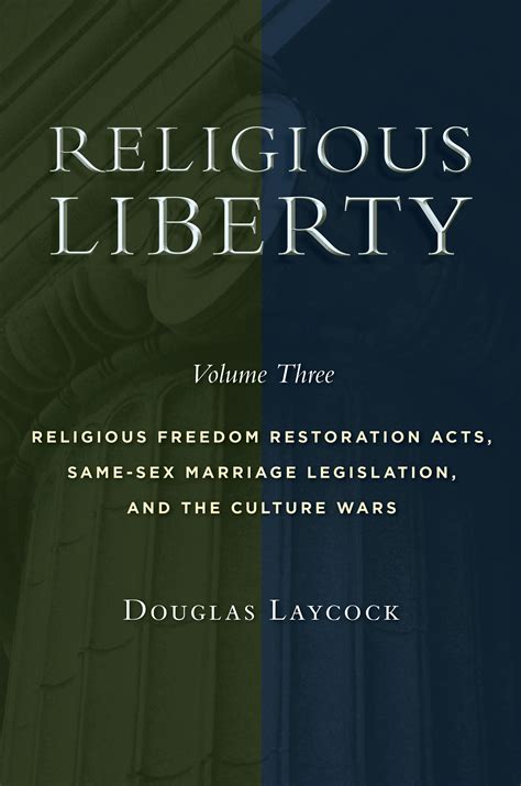 religious liberty volume 3 religious freedom restoration acts same sex marriage legislation