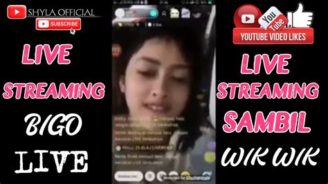 Viral Live Streaming Bigo Live Sambil Wik Wik Youtube