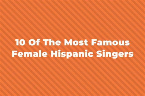 10 of the most famous female hispanic singers