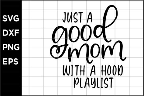 Just A Good Mom With A Hood Playlist Graphic By Spoonyprint Creative Fabrica