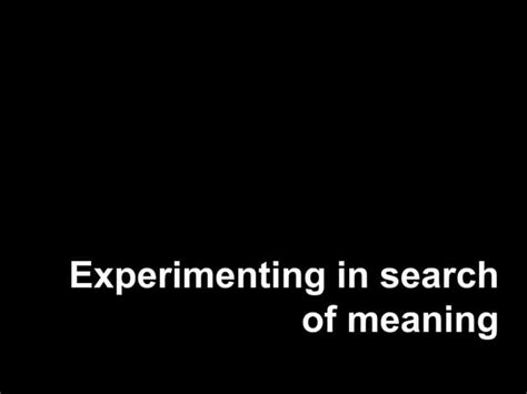Experimenting In Search Of Meaning John Engle Ppt
