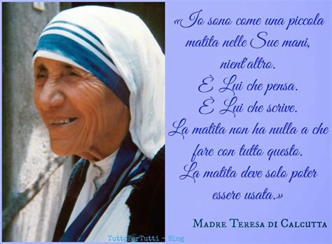 Madre teresa di calcutta preghiere e poesie le frasi non possiamo parlare finchè non ascoltiamo … quando avremo il cuore colmo, la bocca parlerà, la mente penserà. Tutto Per Tutti: MADRE TERESA DI CALCUTTA (Skopje, 26 ...