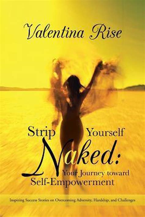 Strip Yourself Naked Your Journey Toward Self Empowerment Valentina Rise Bol Com