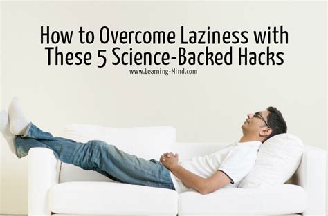 How To Overcome Laziness With These 5 Science Backed Hacks Learning Mind