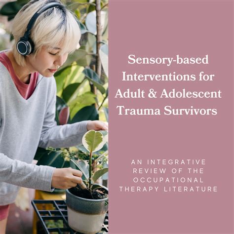 Sensory Based Interventions For Adult And Adolescent Trauma Survivors