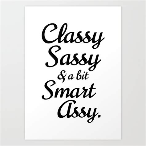 classy sassy and a bit smart assy art print by creativeangel society6