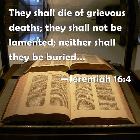 Jeremiah 164 They Shall Die Of Grievous Deaths They Shall Not Be