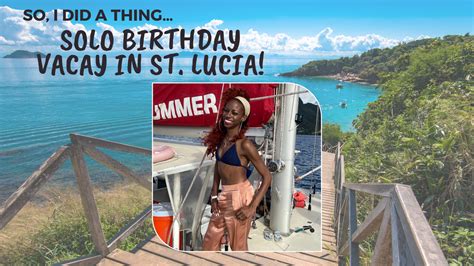 Solo Birthday Vacay In St Lucia