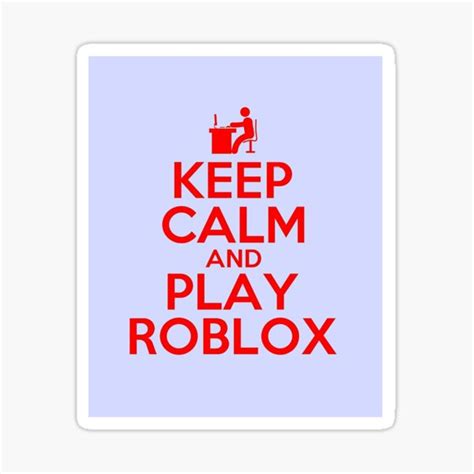 Keep Calm And Play Roblox Ubicaciondepersonascdmxgobmx