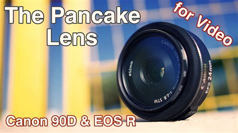 canon ef s 24mm f 2 8 stm with canon eos r and canon 90d youtube
