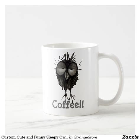 Custom Cute And Funny Sleepy Owl Saying Coffee Coffee Mug