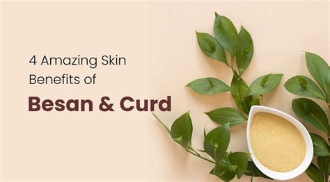 4 Amazing Skin Benefits Of Besan And Curd Flower Organics