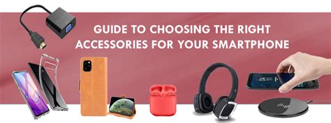 Guide To Choosing The Right Accessories For Your Smartphone