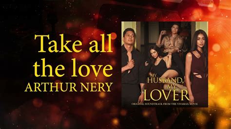 take all the love arthur nery my husband my lover ost official lyric video youtube